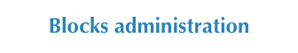 Blocks administration