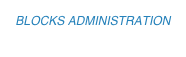 BLOCKS ADMINISTRATION